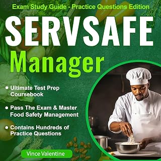 Servsafe Manager Exam Study Guide: Ultimate Test Prep Coursebook to Pass the Exam & Master Food Safety Management (Practice Questions Edition): Contains Hundreds of Practice Questions