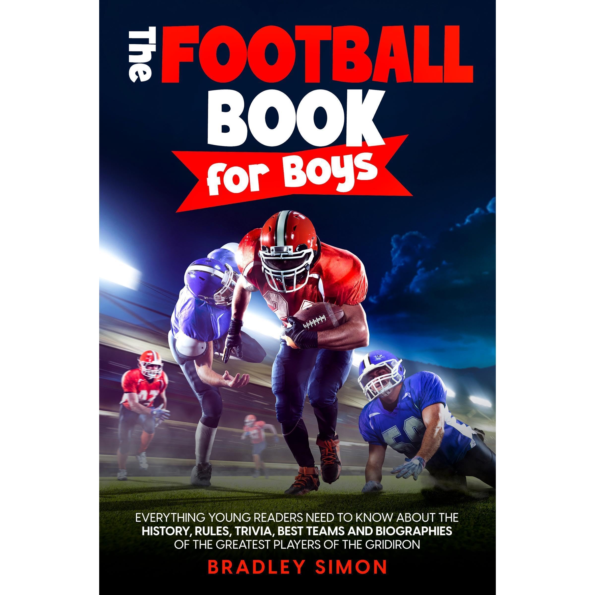 The Football Book for Boys: Everything Young Readers Need to Know About the Hist