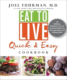 Eat to Live Quick and Easy Cookbook: 131 Delicious Nutrient-Rich Recipes for Fast, Healthy Meals ― A #1 NYT Bestselling Diet Companion Guide (Eat for Life, 17)