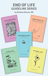End of Life Guideline Series: A Compilation of Barbara Karnes Booklets