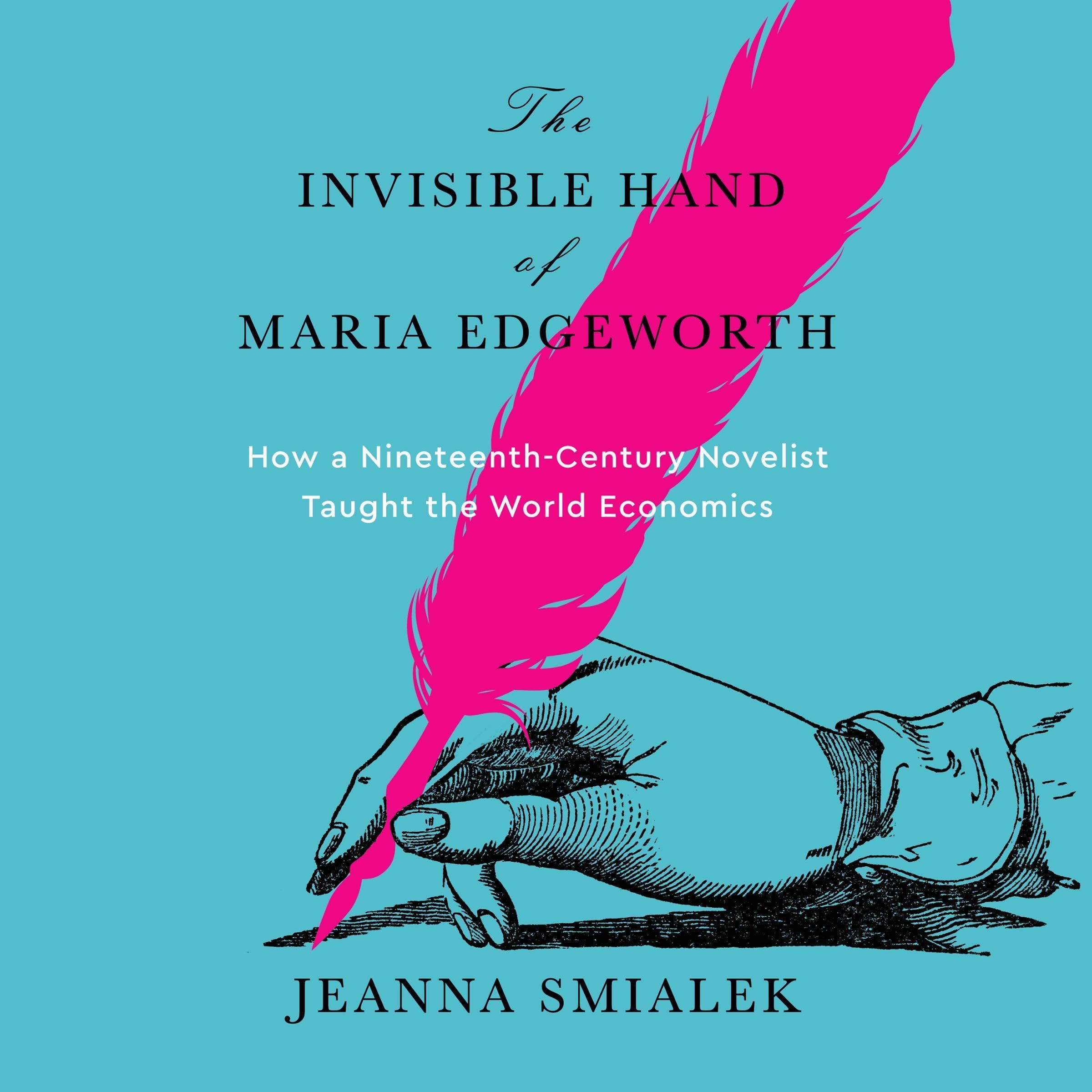The Invisible Hand of Maria Edgeworth: How a Nineteenth-Century Novelist Taught 