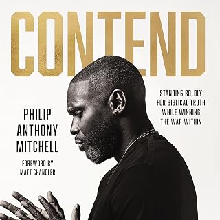 Contend: Standing Boldly for Biblical Truth While Winning the War Within