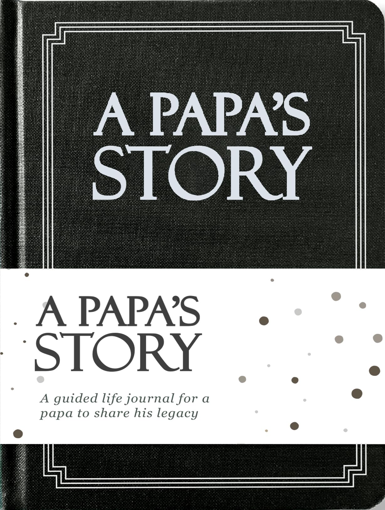 Papa's Life Story Journal (Hardcover): A Meaningful Keepsake for Papa to Share H