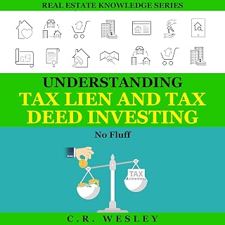 Understanding Tax Lien and Tax Deed Investing: No Fluff (Real Estate Knowledge Series, Book 3)