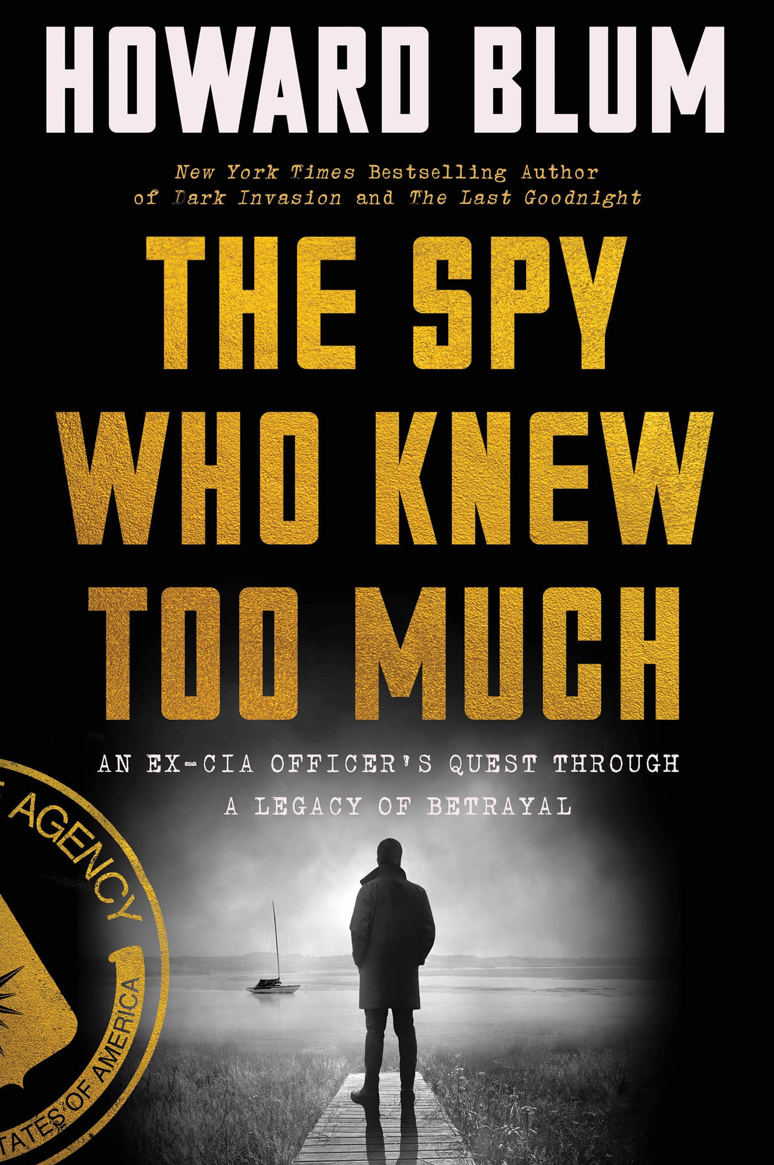 The Spy Who Knew Too Much: An Ex-CIA Officer’s Quest Through a Legacy of Betraya