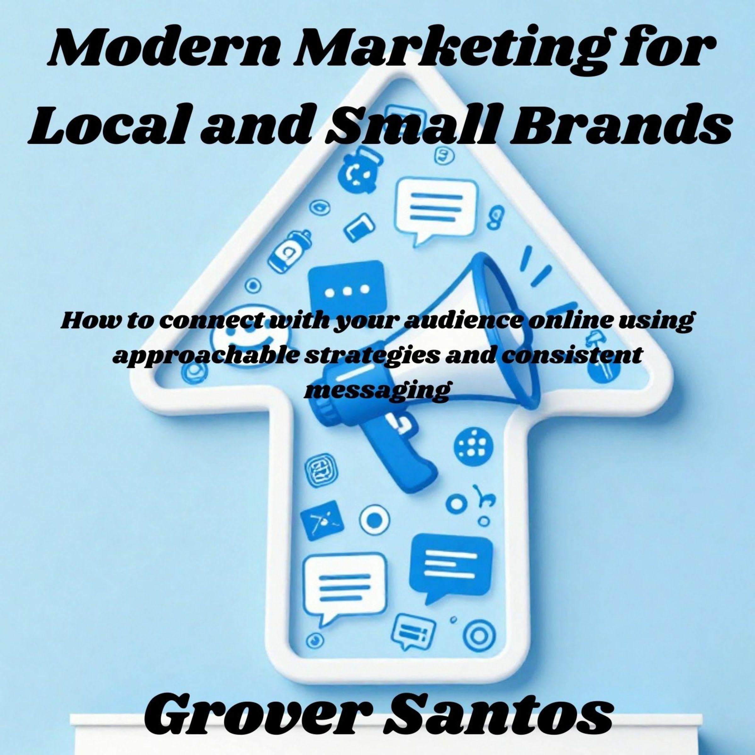 Modern Marketing for Local and Small Brands: How to connect with your audience o