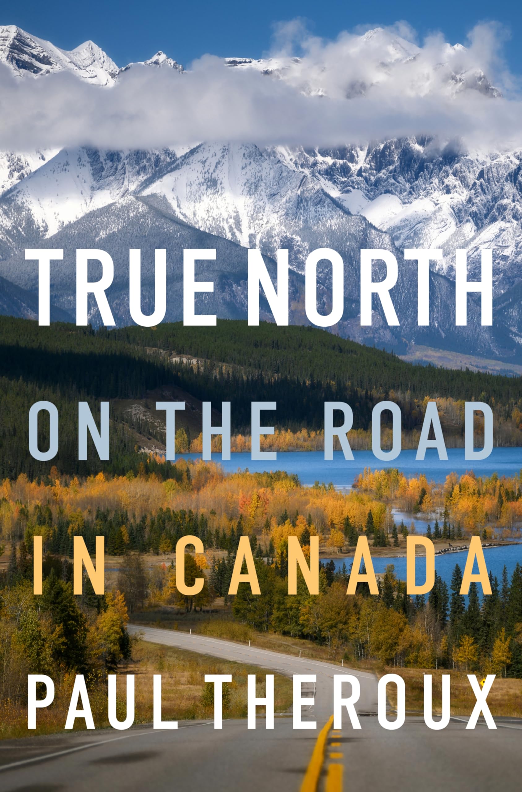 True North: On the Road in Canada – An Acclaimed Memoir of Landscapes, Ancestral