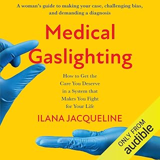 Medical Gaslighting: How to Get the Care You Deserve in a System That Makes You Fight for Your Life
