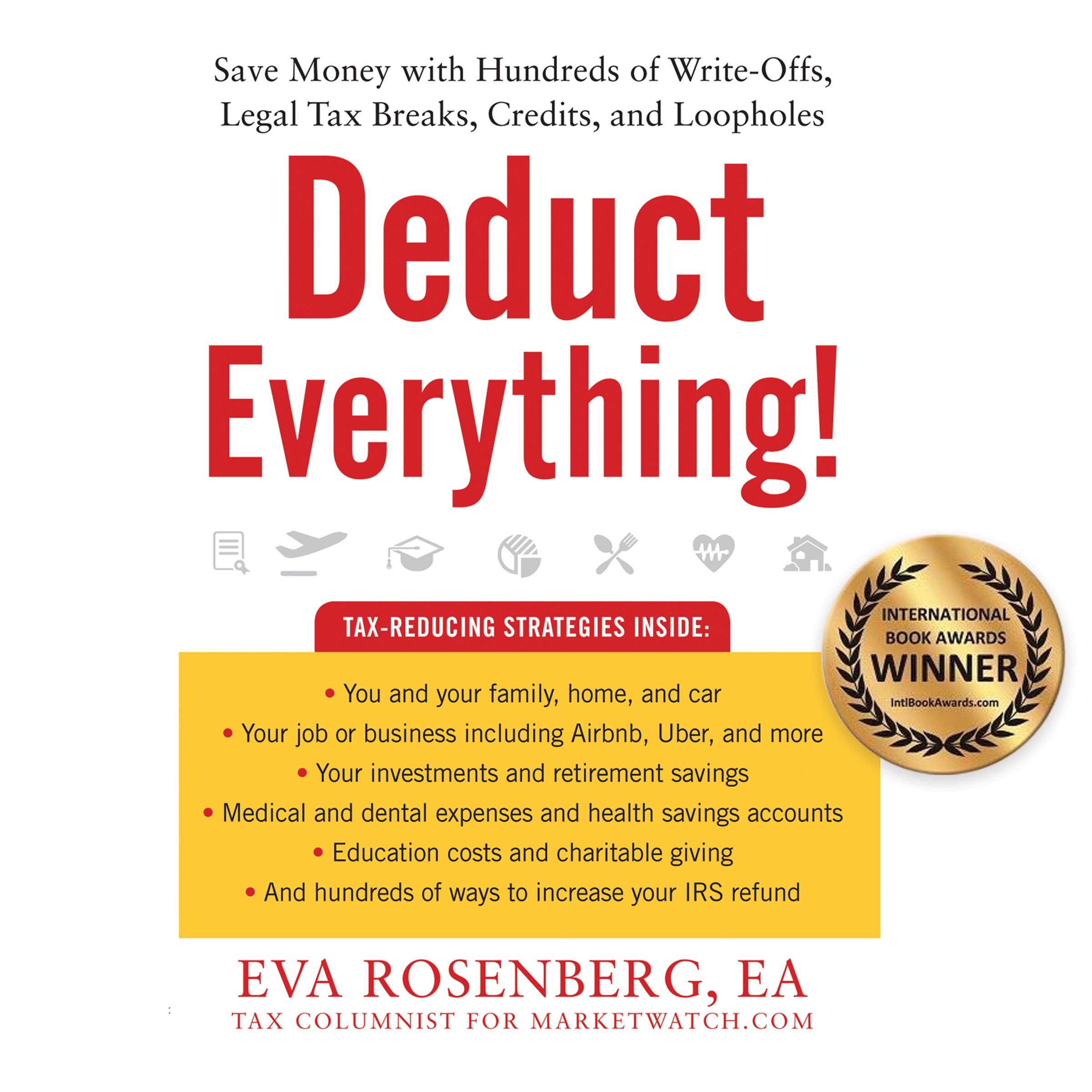 Deduct Everything!: Save Money with Hundreds of Legal Tax Breaks, Credits, Write