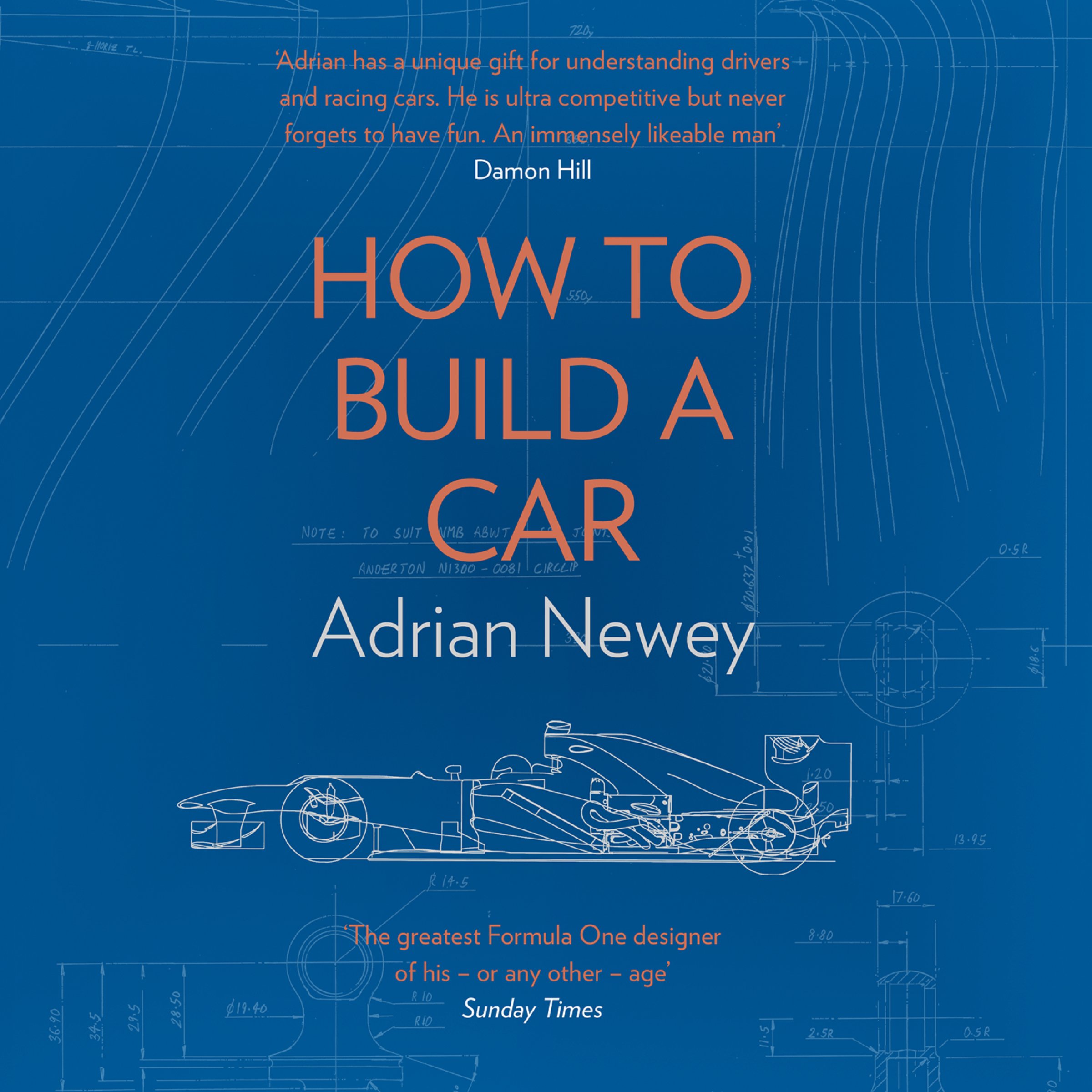 How to Build a Car: The Autobiography of the World’s Greatest Formula 1 Designer