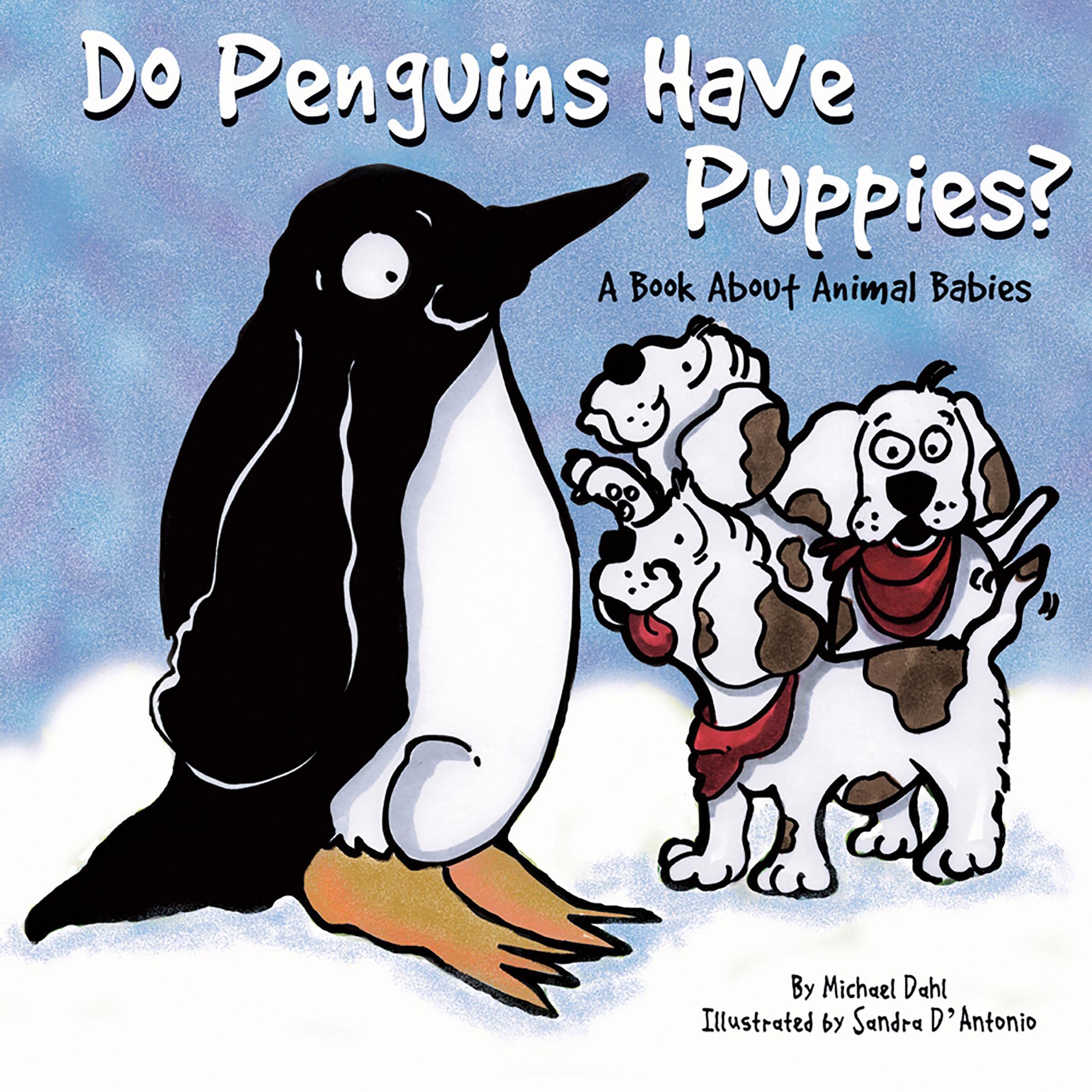 Do Penguins Have Puppies?: A Book About Animal Babies (Animals All Around)