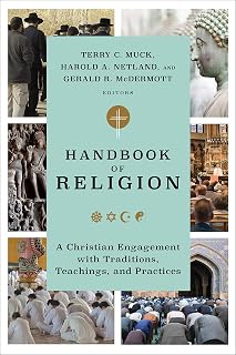 Handbook of Religion: A Christian Engagement with Traditions, Teachings, and Practices