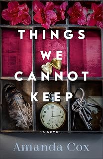 Things We Cannot Keep: Contemporary Southern Literary Fiction for Book Clubs with Family Secrets and Redemption