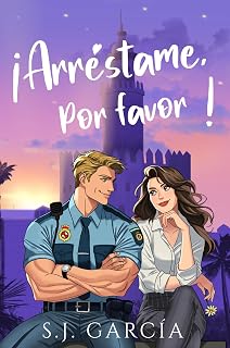 ¡Arréstame, por favor! : Una comedia romántica de enredos, estrategias fallidas y un policía que te volatiliza las bragas. (Serie Por Favor nº 1)
