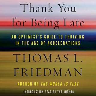 Thank You for Being Late: An Optimist's Guide to Thriving in the Age of Accelerations