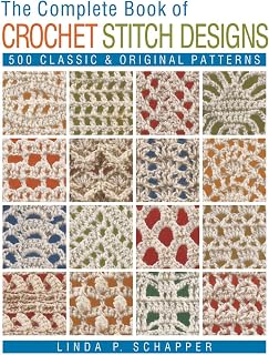 The Complete Book of Crochet Stitch Designs: 500 Classic &amp; Original Patterns (Complete Crochet Designs, 1)