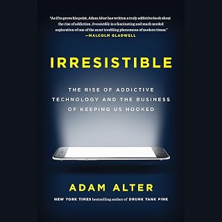 Irresistible: The Rise of Addictive Technology and the Business of Keeping Us Hooked