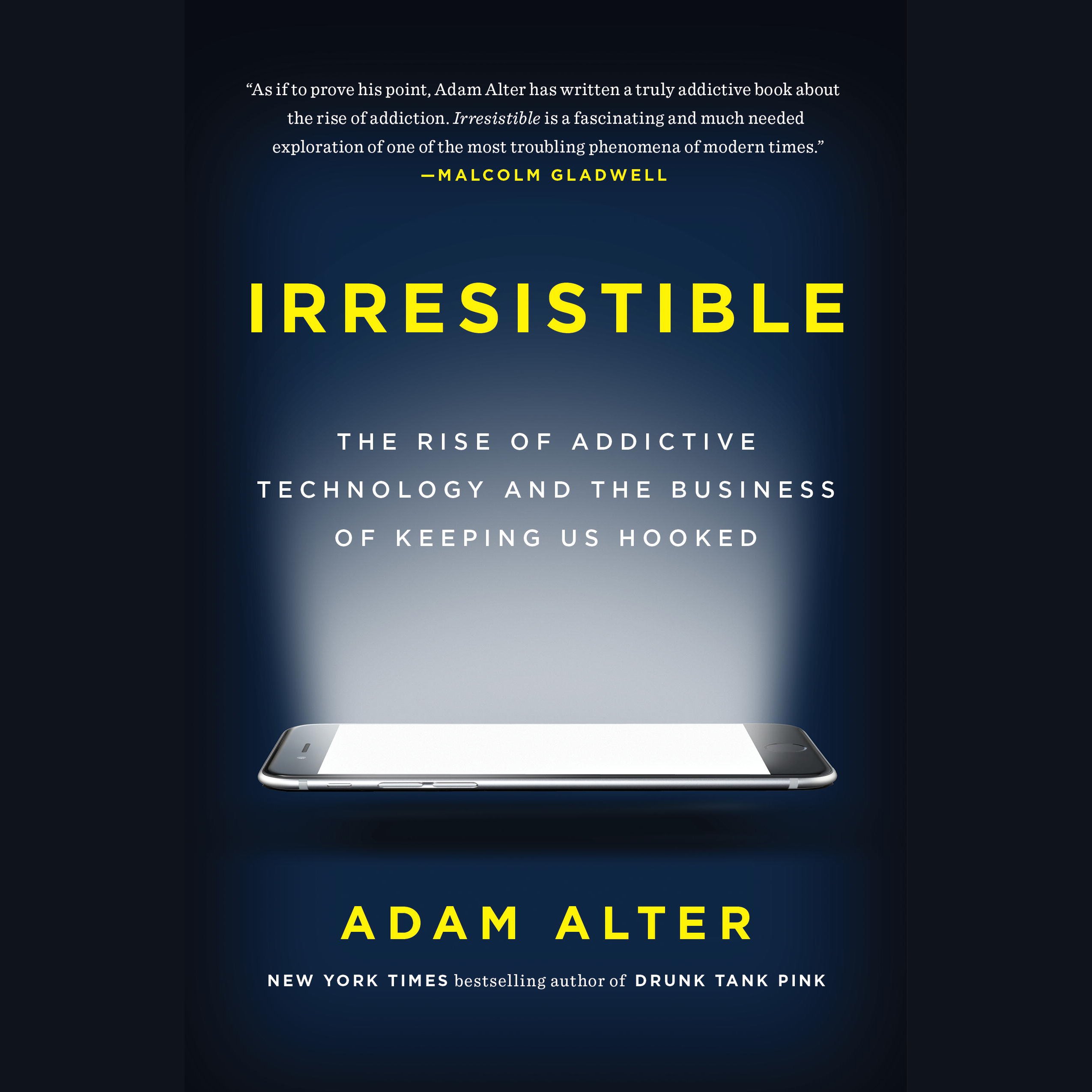 Irresistible: The Rise of Addictive Technology and the Business of Keeping Us Ho