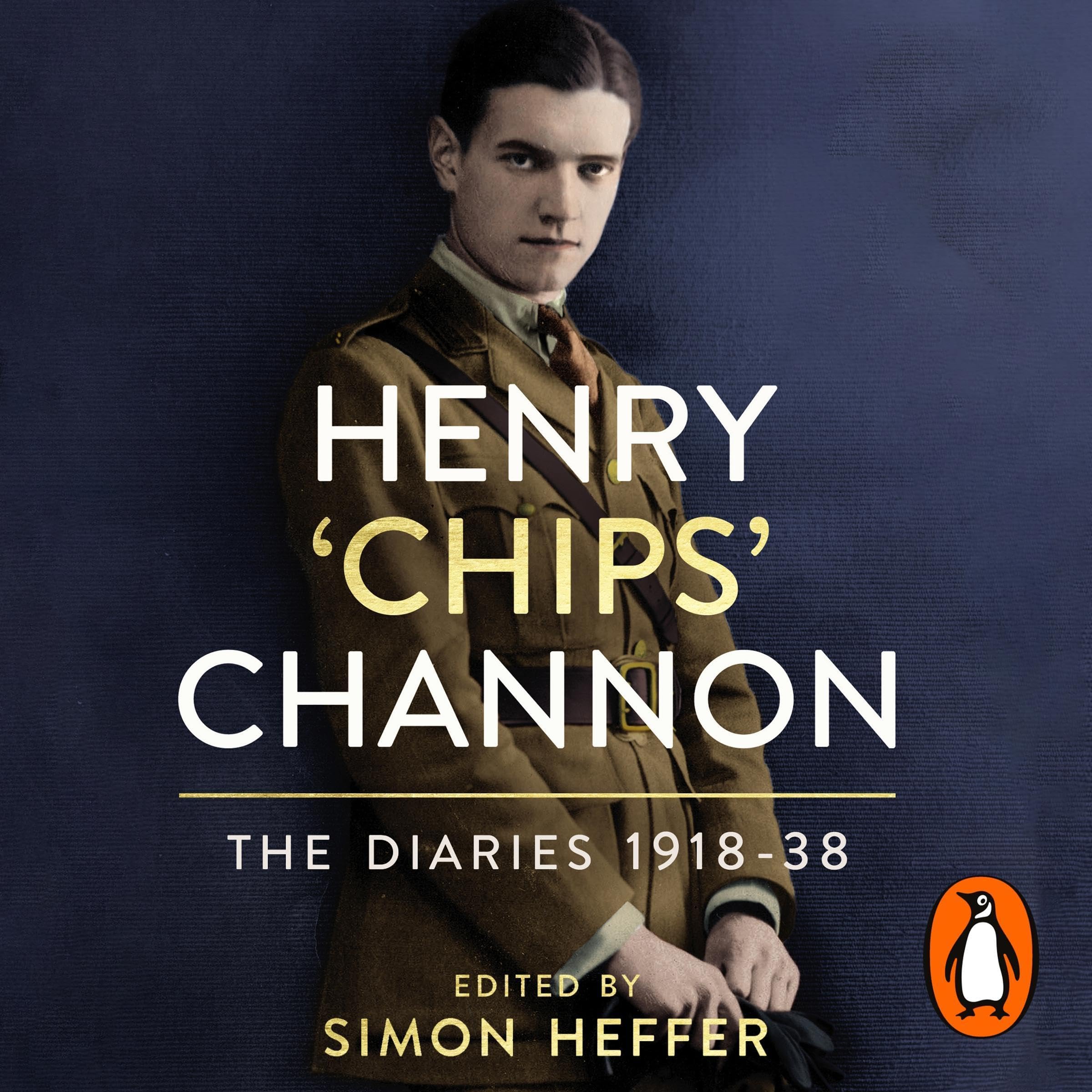 Henry ‘Chips’ Channon: The Diaries (Volume 1): 1918-38