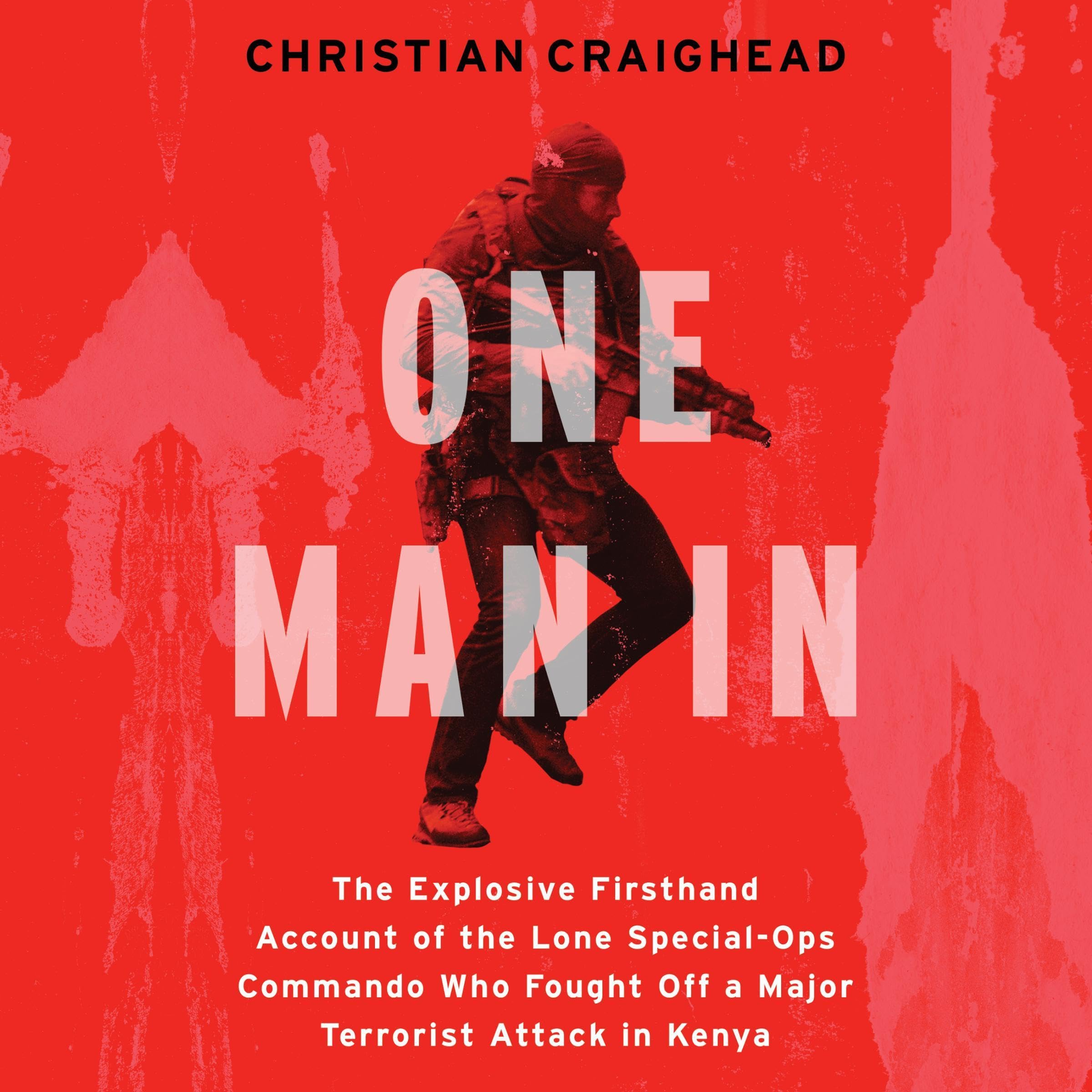 One Man In: The Explosive Firsthand Account of the Lone Special-Ops Commando Who