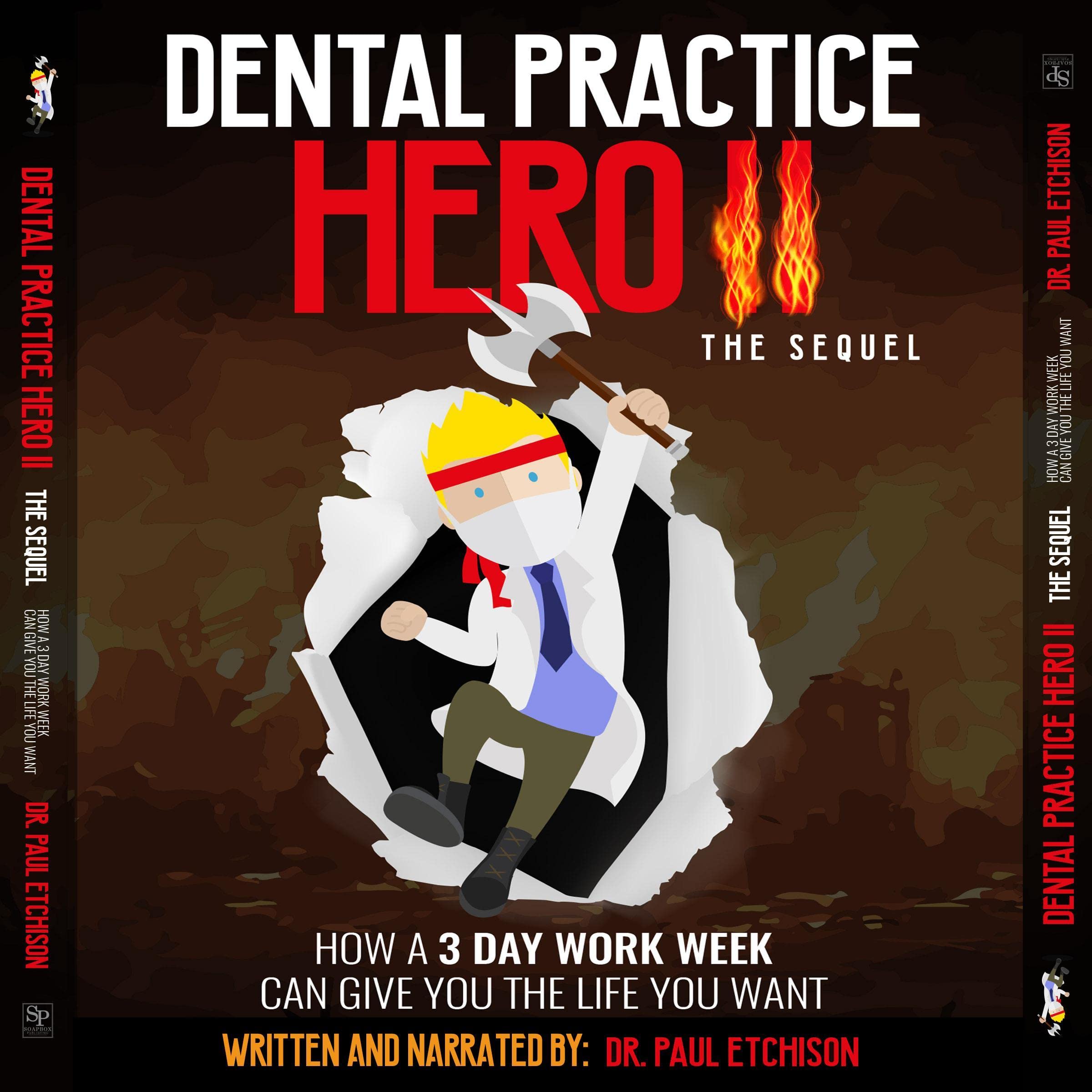 Dental Practice Hero II: The Sequel: How a 3 Day Work Week Can Give You the Life