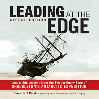 Leading at the Edge-Second Edition: Leadership Lessons from the Extraordinary Saga of Shackleton's Antarctic Expedition