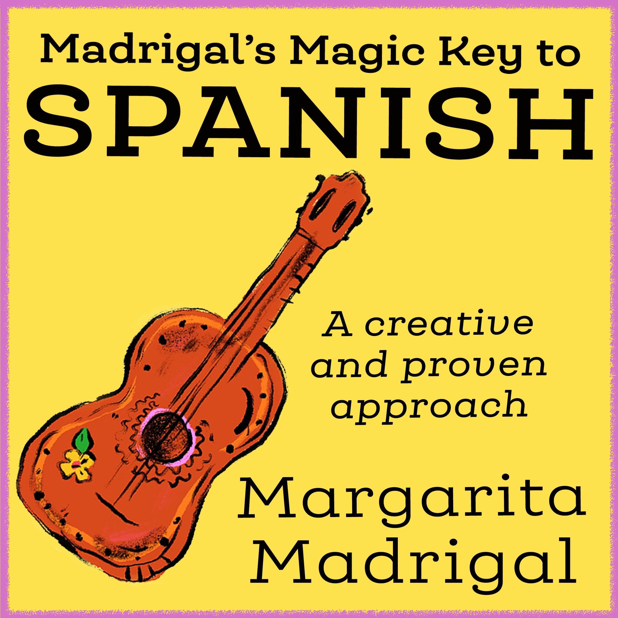 Madrigal's Magic Key to Spanish: A Creative and Proven Approach
