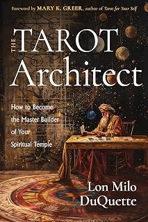 The Tarot Architect: How to Become the Master Builder of Your Spiritual Temple