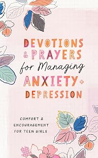 Devotions and Prayers for Managing Anxiety and Depression (Teen Girl): Comfort and Encouragement for Teen Girls