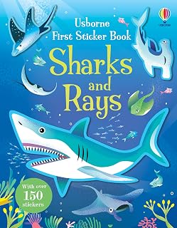 First Sticker Book Sharks and Rays: An Exciting Sticker Activity Book Exploring The Fascinating World Of Sharks And Rays With Over 100 Stickers And Fun Facts For Kids Ages 5-12