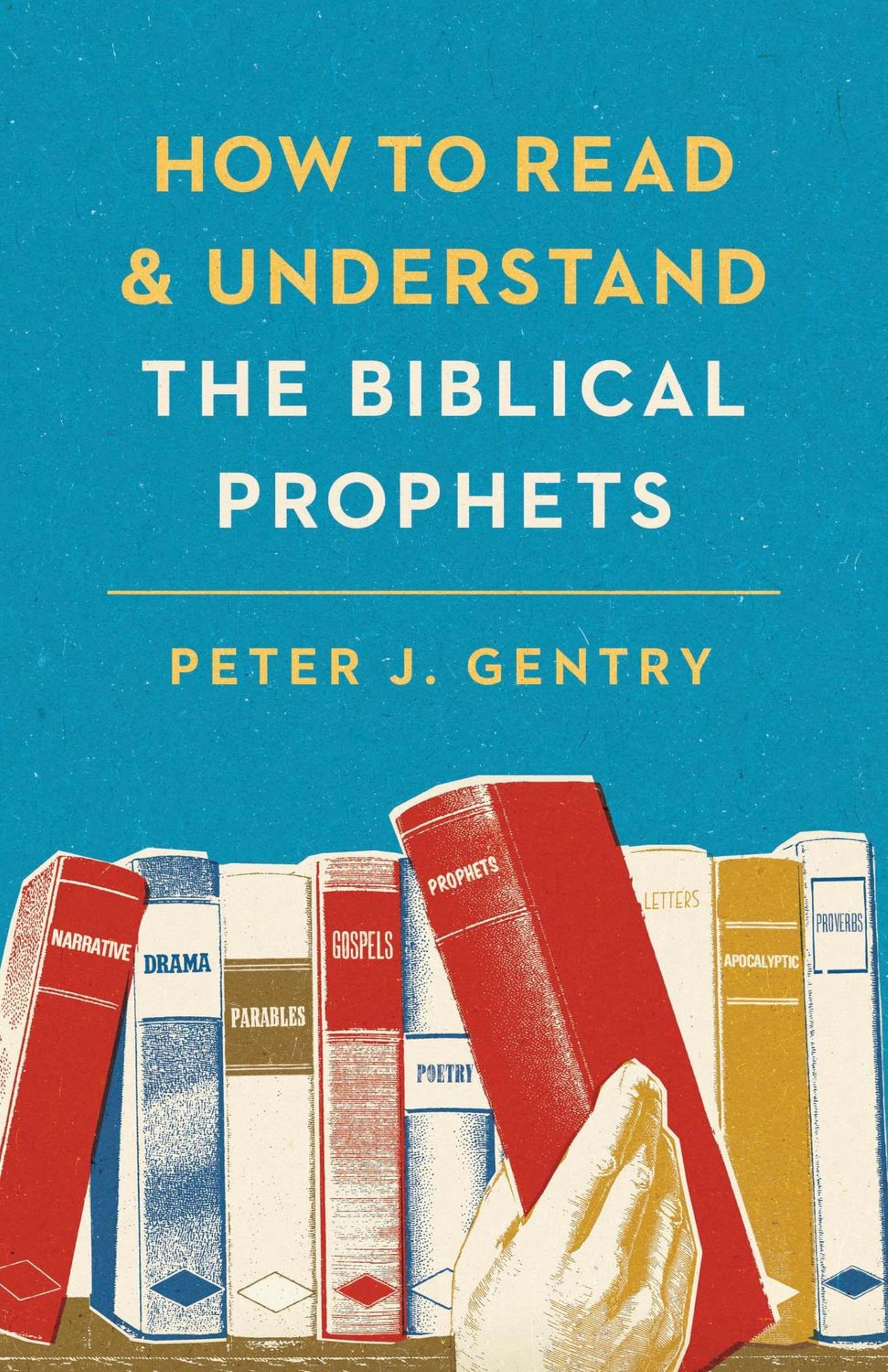 How to Read and Understand the Biblical Prophets: How to Read and Understand the