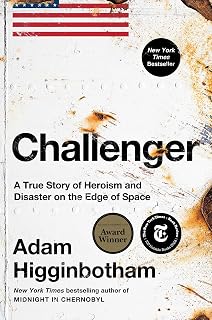Challenger: A True Story of Heroism and Disaster on the Edge of Space