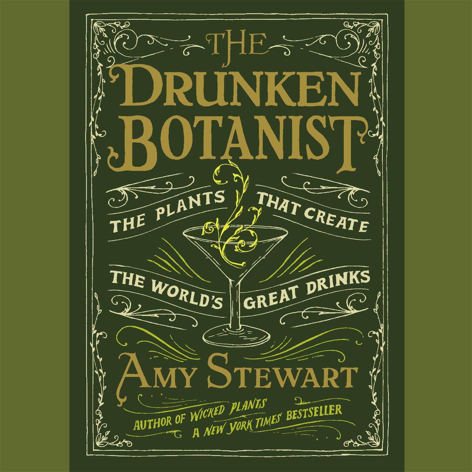 The Drunken Botanist: The Plants That Create the World's Great Drinks