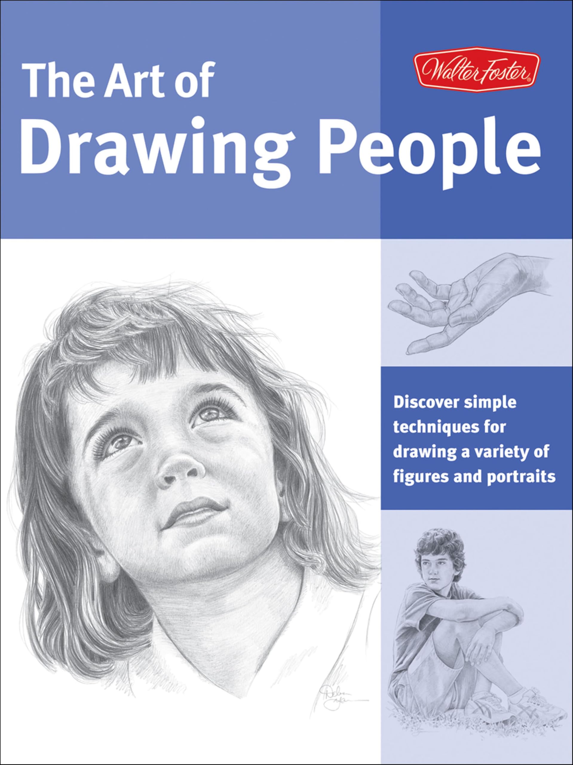 The Art of Drawing People: Discover Simple Techniques for Drawing a Variety of F