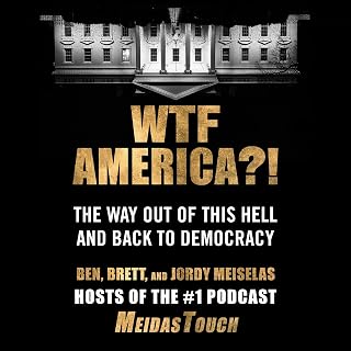 WTF America?!: The Way Out of This Hell and Back to Democracy