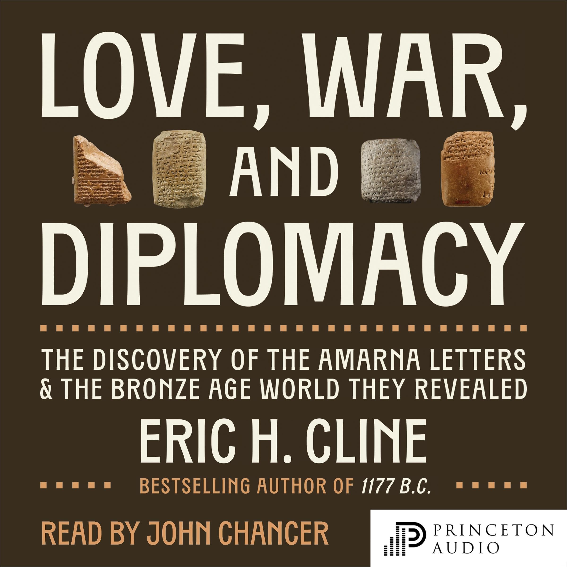 Love, War, and Diplomacy: The Discovery of the Amarna Letters and the Bronze Age