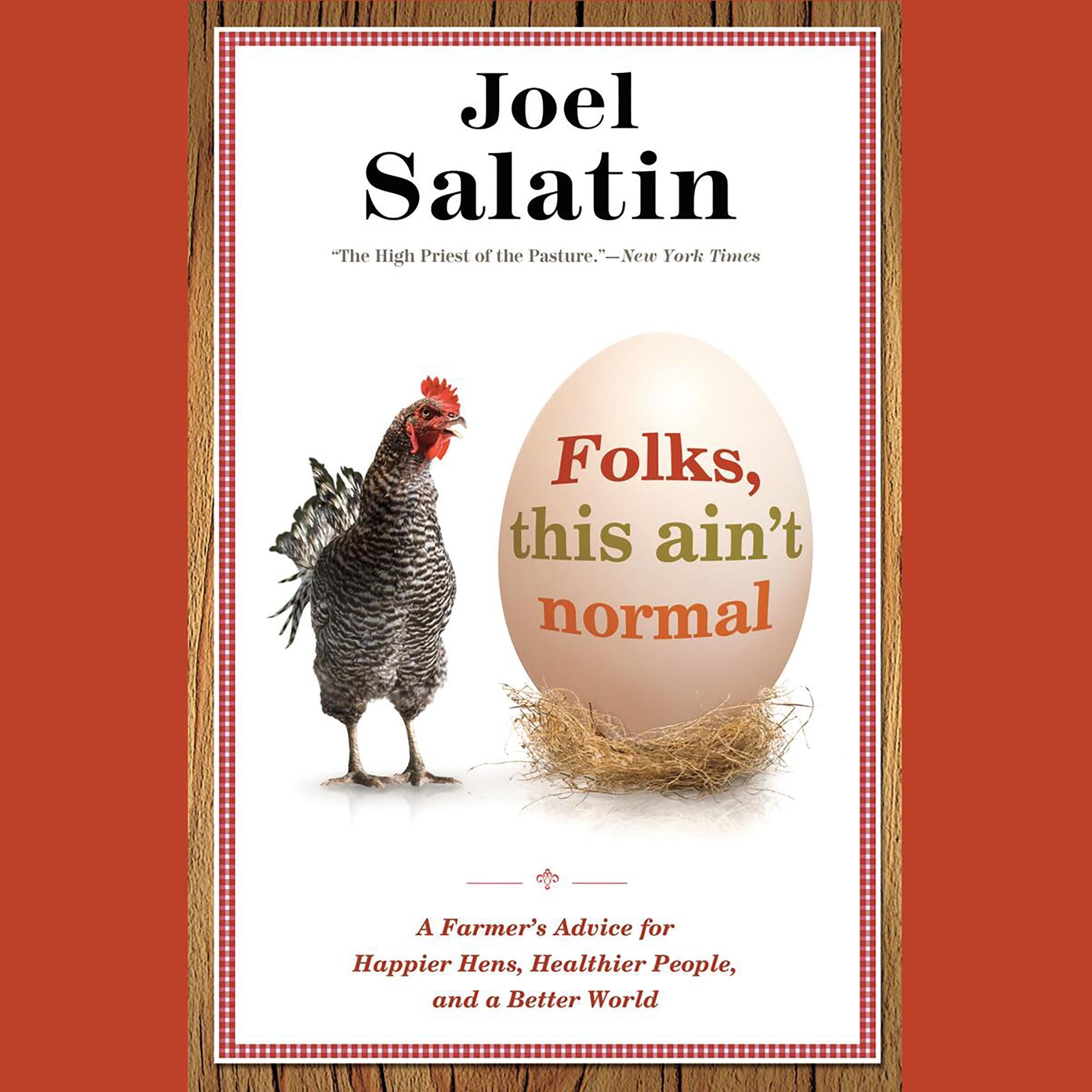 Folks, This Ain't Normal: A Farmer's Advice for Happier Hens, Healthie
