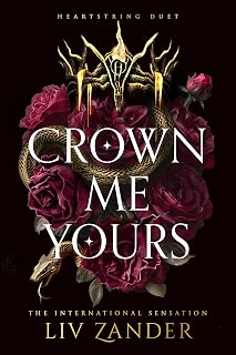 Crown Me Yours: The unforgettable, devastating dark fantasy romance duet that has taken BookTok around the world by storm! (Heartstring Duet Book 2)