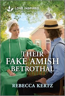 Their Fake Amish Betrothal: An Uplifting Inspirational Romance – A Sweet Fake Engagement Story of Amish Faith and Love (Love Inspired)