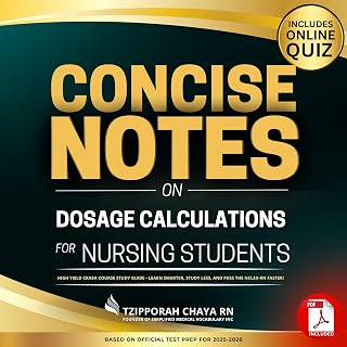 Concise Notes on Dosage Calculations for Nursing Students: High-Yield Crash Course to Help You Learn More, Study Less, and Pass the NCLEX-RN Faster!