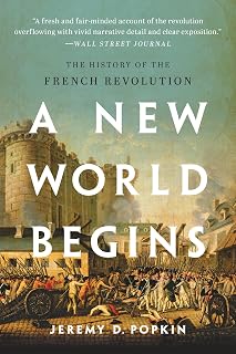 A New World Begins: The History of the French Revolution