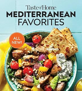 Taste of Home Mediterranean Favorites: 240+ Mediterranean Recipes for Fresh, Flavorful Meals and Everyday Healthy Living