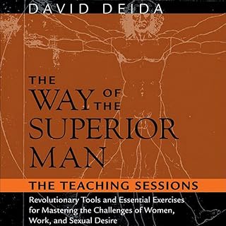 The Way of the Superior Man: Revolutionary Tools and Essential Exercises for Mastering the Challenges of Women, Work, and Sexual Desire