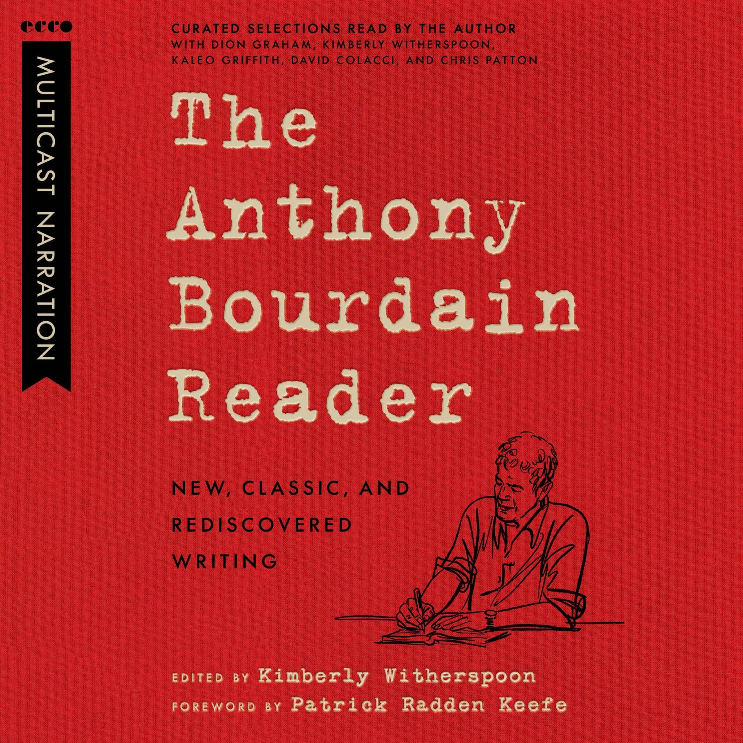 The Anthony Bourdain Reader: New, Classic, and Rediscovered Writing