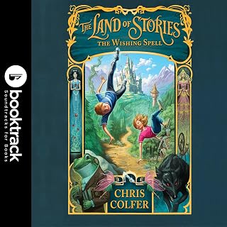The Land of Stories: The Wishing Spell: Booktrack Edition