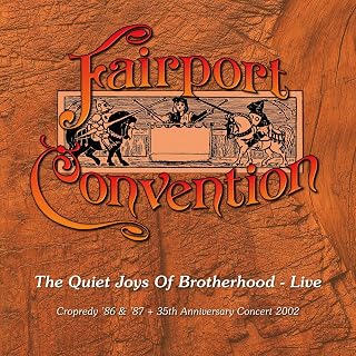 The Quiet Joys Of Brotherhood - Live (Cropredy '86 & '87 + 35th Anniversary Concert 2002)