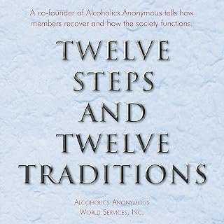 Twelve Steps and Twelve Traditions: The “Twelve and Twelve” - Essential Alcoholics Anonymous Reading