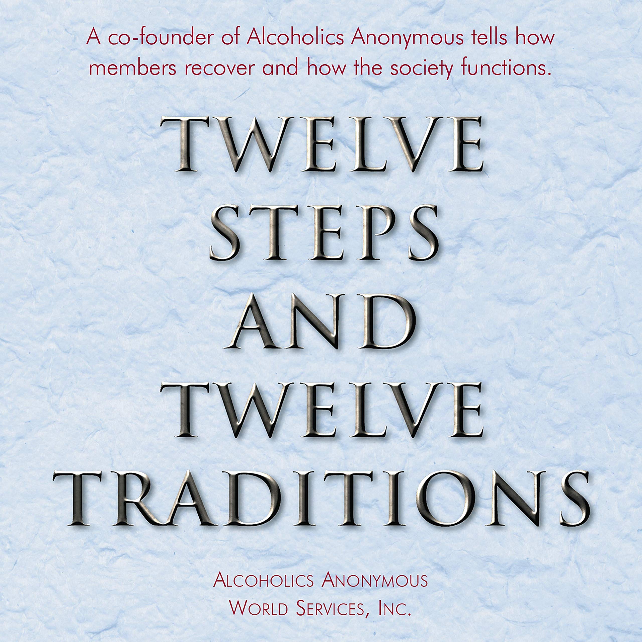 Twelve Steps and Twelve Traditions: The “Twelve and Twelve” - Essential Alcoholi