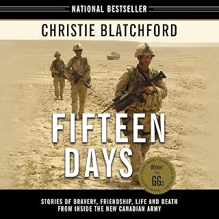 Fifteen Days: Stories of Bravery, Friendship, Life and Death from Inside the New Canadian Army