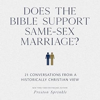 Does the Bible Support Same-Sex Marriage?: 21 Conversations from a Historically Christian View